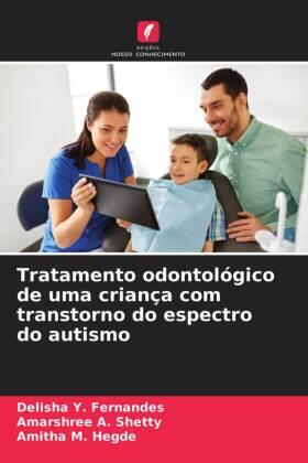 Fernandes / Shetty / Hegde |  Tratamento odontológico de uma criança com transtorno do espectro do autismo | Buch |  Sack Fachmedien