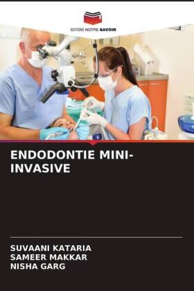 Kataria / Makkar / Garg |  ENDODONTIE MINI-INVASIVE | Buch |  Sack Fachmedien