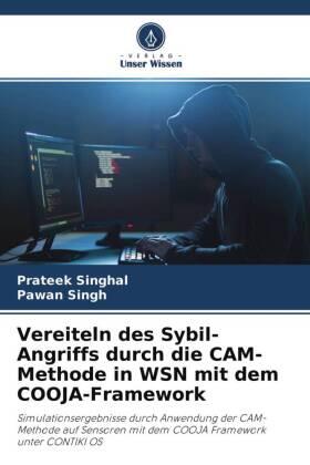 Singhal / Singh |  Vereiteln des Sybil-Angriffs durch die CAM-Methode in WSN mit dem COOJA-Framework | Buch |  Sack Fachmedien