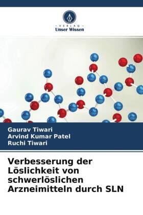 Tiwari / Patel |  Verbesserung der Löslichkeit von schwerlöslichen Arzneimitteln durch SLN | Buch |  Sack Fachmedien