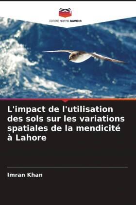 Khan |  L'impact de l'utilisation des sols sur les variations spatiales de la mendicité à Lahore | Buch |  Sack Fachmedien