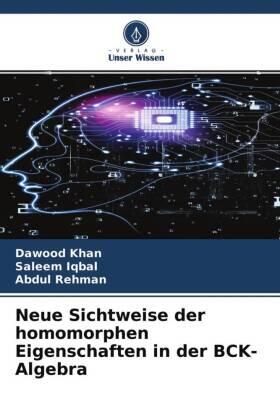 Khan / Iqbal / Rehman |  Neue Sichtweise der homomorphen Eigenschaften in der BCK-Algebra | Buch |  Sack Fachmedien