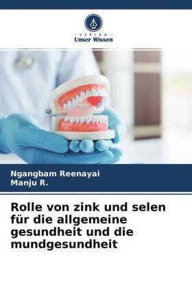 Reenayai / R. |  Rolle von zink und selen für die allgemeine gesundheit und die mundgesundheit | Buch |  Sack Fachmedien