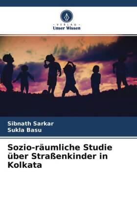 Sarkar / Basu |  Sozio-räumliche Studie über Straßenkinder in Kolkata | Buch |  Sack Fachmedien