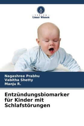 Prabhu / Shetty / R. |  Entzündungsbiomarker für Kinder mit Schlafstörungen | Buch |  Sack Fachmedien