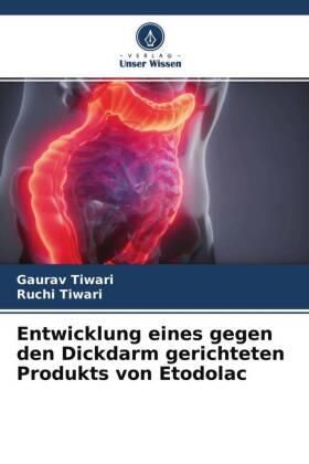 Tiwari |  Entwicklung eines gegen den Dickdarm gerichteten Produkts von Etodolac | Buch |  Sack Fachmedien