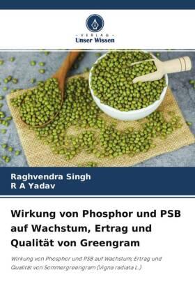 Singh / Yadav |  Wirkung von Phosphor und PSB auf Wachstum, Ertrag und Qualität von Greengram | Buch |  Sack Fachmedien