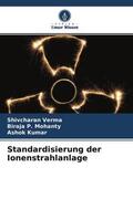 Verma / Mohanty / Kumar |  Standardisierung der Ionenstrahlanlage | Buch |  Sack Fachmedien