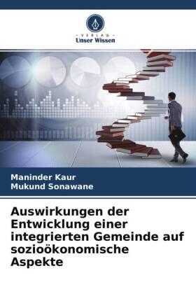Kaur / Sonawane |  Auswirkungen der Entwicklung einer integrierten Gemeinde auf sozioökonomische Aspekte | Buch |  Sack Fachmedien