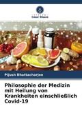 Bhattacharjee |  Philosophie der Medizin mit Heilung von Krankheiten einschließlich Covid-19 | Buch |  Sack Fachmedien