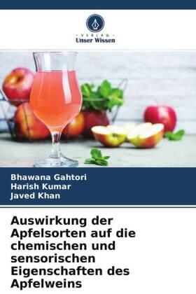 Gahtori / Kumar / Khan |  Auswirkung der Apfelsorten auf die chemischen und sensorischen Eigenschaften des Apfelweins | Buch |  Sack Fachmedien