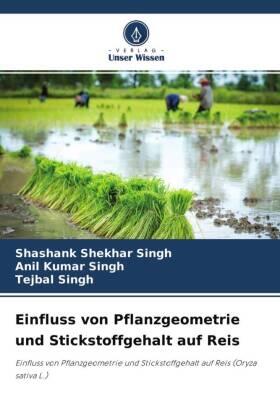 Singh |  Einfluss von Pflanzgeometrie und Stickstoffgehalt auf Reis | Buch |  Sack Fachmedien