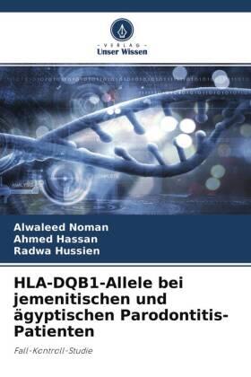 Noman / Hassan / Hussien |  HLA-DQB1-Allele bei jemenitischen und ägyptischen Parodontitis-Patienten | Buch |  Sack Fachmedien