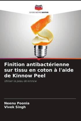 Poonia / Singh |  Finition antibactérienne sur tissu en coton à l'aide de Kinnow Peel | Buch |  Sack Fachmedien