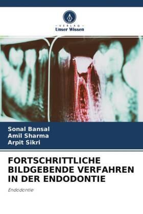 Bansal / Sharma / Sikri |  FORTSCHRITTLICHE BILDGEBENDE VERFAHREN IN DER ENDODONTIE | Buch |  Sack Fachmedien