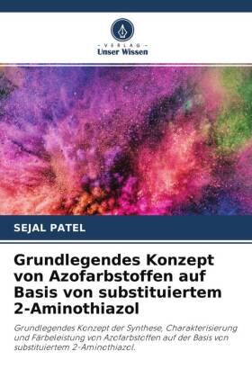 Patel |  Grundlegendes Konzept von Azofarbstoffen auf Basis von substituiertem 2-Aminothiazol | Buch |  Sack Fachmedien