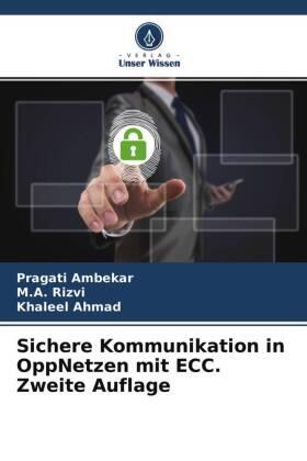 Ambekar / Rizvi / Ahmad |  Sichere Kommunikation in OppNetzen mit ECC. Zweite Auflage | Buch |  Sack Fachmedien