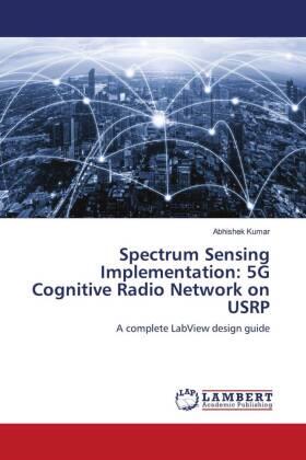 Kumar |  Spectrum Sensing Implementation: 5G Cognitive Radio Network on USRP | Buch |  Sack Fachmedien