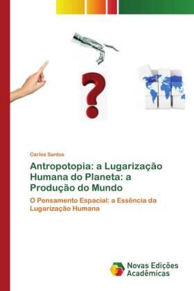 Santos |  Antropotopia: a Lugarização Humana do Planeta: a Produção do Mundo | Buch |  Sack Fachmedien