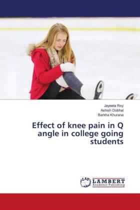 Roy / Dobhal / Khurana |  Effect of knee pain in Q angle in college going students | Buch |  Sack Fachmedien