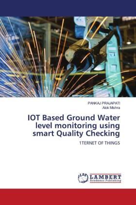 Prajapati / Mishra |  IOT Based Ground Water level monitoring using smart Quality Checking | Buch |  Sack Fachmedien