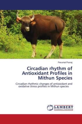 Ponraj |  Circadian rhythm of Antioxidant Profiles in Mithun Species | Buch |  Sack Fachmedien
