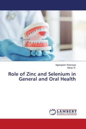 Reenayai / R. |  Role of Zinc and Selenium in General and Oral Health | Buch |  Sack Fachmedien