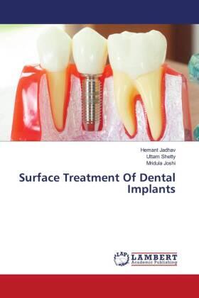 Jadhav / Shetty / Joshi |  Surface Treatment Of Dental Implants | Buch |  Sack Fachmedien