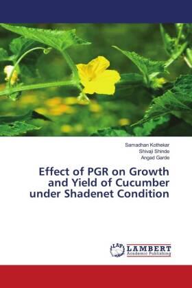 Kothekar / Shinde / Garde |  Effect of PGR on Growth and Yield of Cucumber under Shadenet Condition | Buch |  Sack Fachmedien