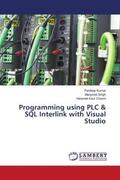 Kumar / Singh / Channi |  Programming using PLC & SQL Interlink with Visual Studio | Buch |  Sack Fachmedien