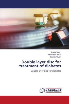 Tiwari / Joshi |  Double layer disc for treatment of diabetes | Buch |  Sack Fachmedien