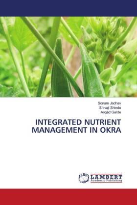 Jadhav / Shinde / Garde |  INTEGRATED NUTRIENT MANAGEMENT IN OKRA | Buch |  Sack Fachmedien