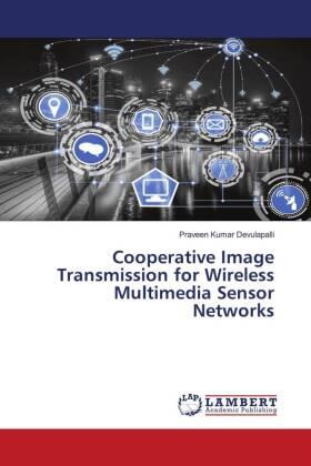Devulapalli |  Cooperative Image Transmission for Wireless Multimedia Sensor Networks | Buch |  Sack Fachmedien