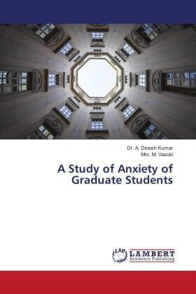 Dinesh Kumar / Vasuki | A Study of Anxiety of Graduate Students | Buch | 978-620-4-20775-9 | www.sack.de