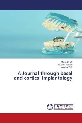 Singh / Kumari / Todi |  A Journal through basal and cortical implantology | Buch |  Sack Fachmedien