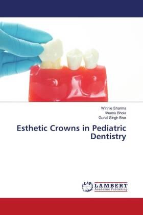 Sharma / Bhola / Singh Brar |  Esthetic Crowns in Pediatric Dentistry | Buch |  Sack Fachmedien