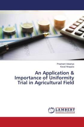 Vekariya / Hirapara |  An Application & Importance of Uniformity Trial in Agricultural Field | Buch |  Sack Fachmedien