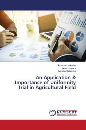 Vekariya / Hirapara / Delvadiya |  An Application & Importance of Uniformity Trial in Agricultural Field | Buch |  Sack Fachmedien