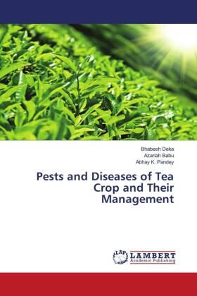 Deka / Babu / Pandey |  Pests and Diseases of Tea Crop and Their Management | Buch |  Sack Fachmedien