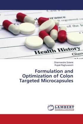 Solanki / Raghuvanshi |  Formulation and Optimization of Colon Targeted Microcapsules | Buch |  Sack Fachmedien