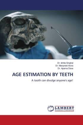 Singhal / Arora / Dave |  AGE ESTIMATION BY TEETH | Buch |  Sack Fachmedien
