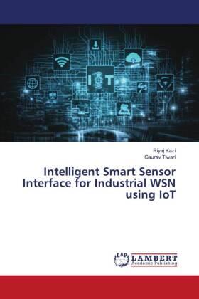 Kazi / Tiwari |  Intelligent Smart Sensor Interface for Industrial WSN using IoT | Buch |  Sack Fachmedien