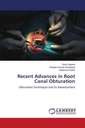 Saxena / Srivastava / Yadav |  Recent Advances in Root Canal Obturation | Buch |  Sack Fachmedien