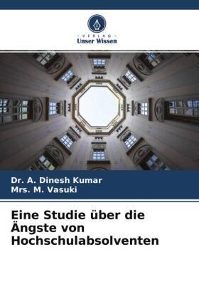 Dinesh Kumar / Vasuki |  Eine Studie über die Ängste von Hochschulabsolventen | Buch |  Sack Fachmedien