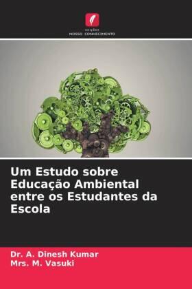 Dinesh Kumar / Vasuki |  Um Estudo sobre Educação Ambiental entre os Estudantes da Escola | Buch |  Sack Fachmedien