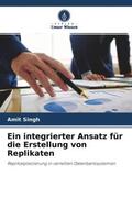Singh |  Ein integrierter Ansatz für die Erstellung von Replikaten | Buch |  Sack Fachmedien