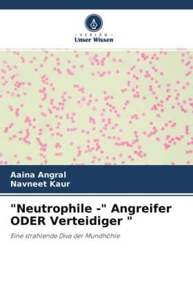 Angral / Kaur | "Neutrophile -" Angreifer ODER Verteidiger " | Buch | 978-620-4-23690-2 | sack.de