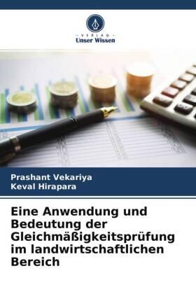 Vekariya / Hirapara |  Eine Anwendung und Bedeutung der Gleichmäßigkeitsprüfung im landwirtschaftlichen Bereich | Buch |  Sack Fachmedien