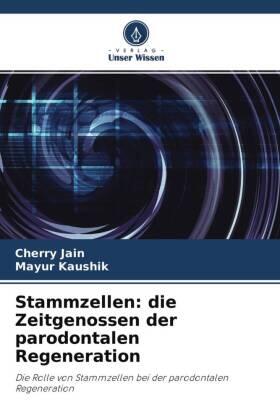 Jain / Kaushik | Stammzellen: die Zeitgenossen der parodontalen Regeneration | Buch | 978-620-423775-6 | sack.de