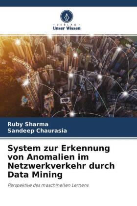 Sharma / Chaurasia |  System zur Erkennung von Anomalien im Netzwerkverkehr durch Data Mining | Buch |  Sack Fachmedien